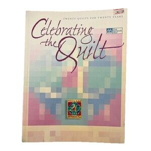 Celebrating the Quilt 20 Quilts for Twenty Years Complete Pattern Templates